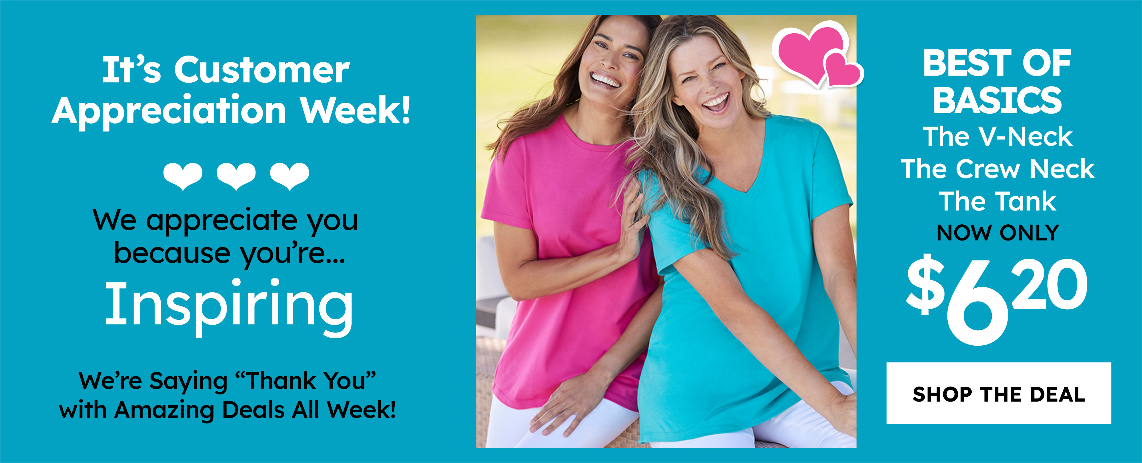 It’s Customer Appreciation Week! Best of Basics The V-Neck The Crew Neck The Tank NOW only $6.20 shop the deal