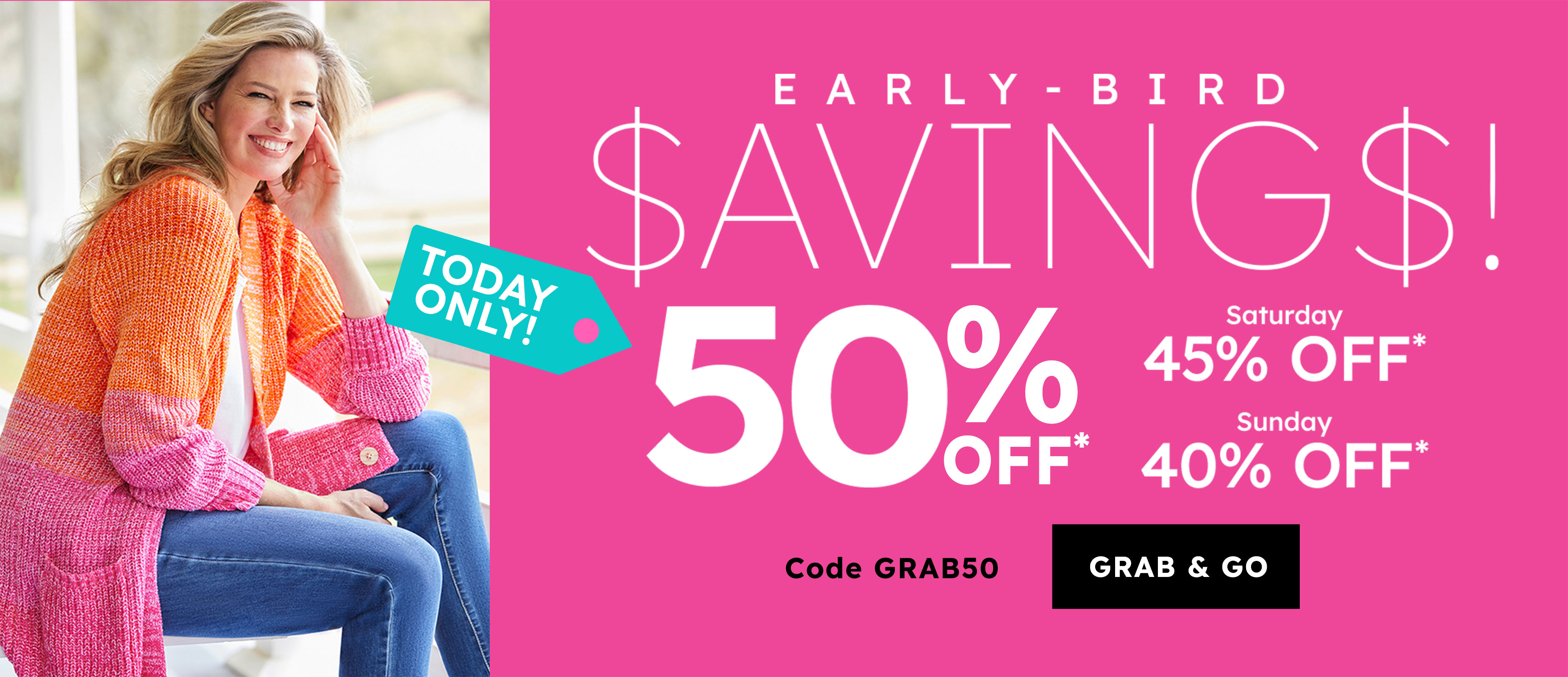 EARLY BIRD SAVINGS code GRAB50 grab & go 