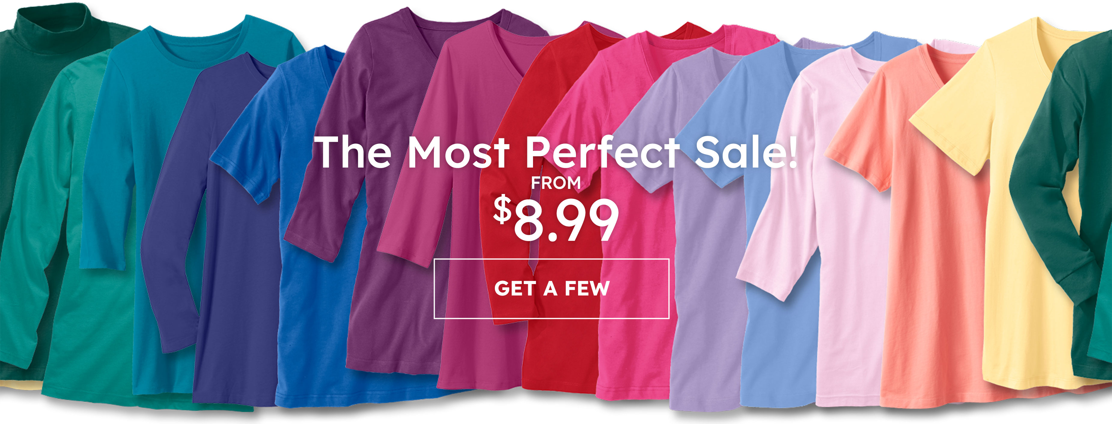 The most perfect sale! from $8.99 get a few