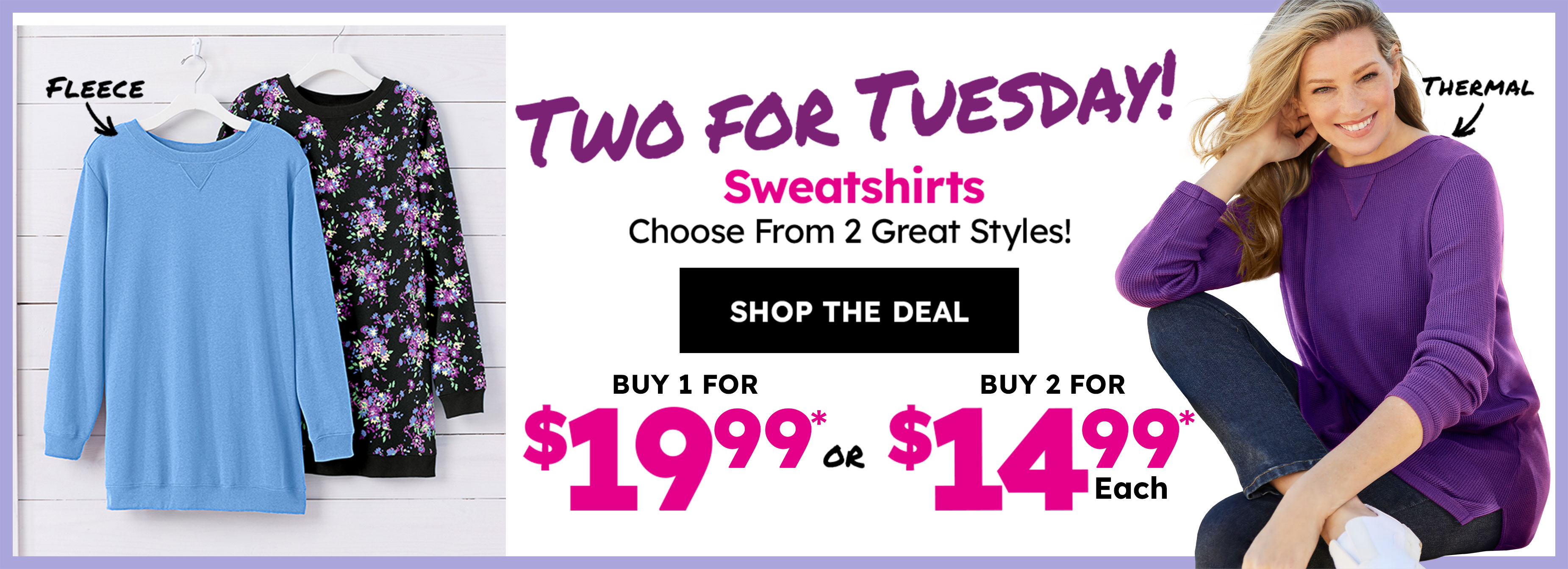 two for tuesday! sweatshirts choose from 2 great styles! shop the deal