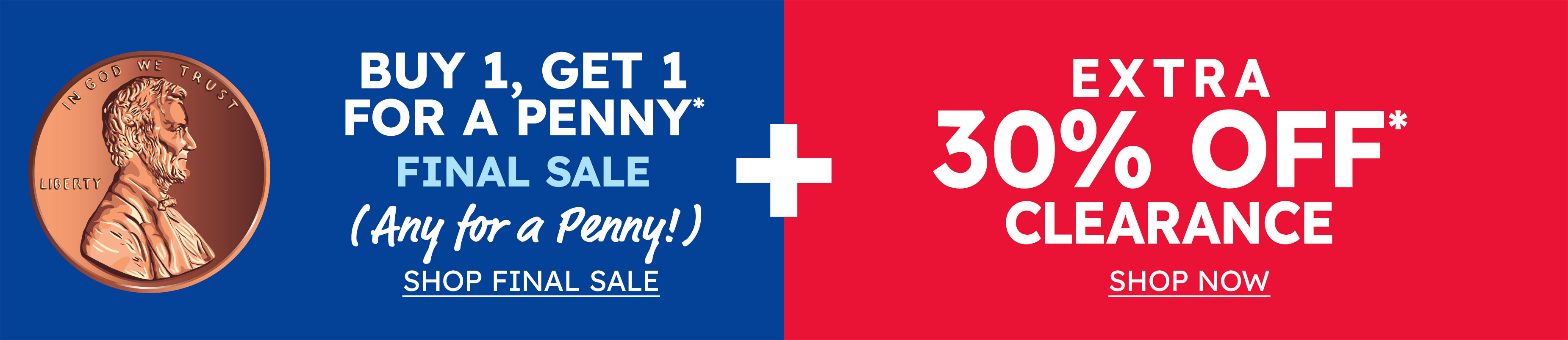 BOGO for a penny shop final sale + extra 30% off clearance shop now